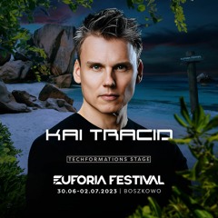 EUFORIA FESTIVAL 2023 TECHFORMATIONS -  KAI TRACID