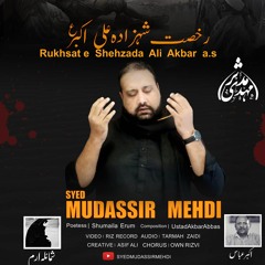 Rukhsat e Ali Akbar as |Syed Mudassir Mehdi |New Nohay 2021|Muharram 2021/1443 | Shahadat Ali Akbar