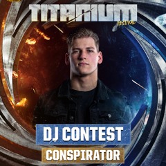 TITANIUM Festival DJ Contest - Conspirator