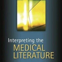 Access [KINDLE PDF EBOOK EPUB] Interpreting the Medical Literature: Fifth Edition by