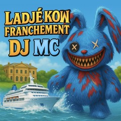 DJ MC - LADJE KOW FRANCHEMENT.wav