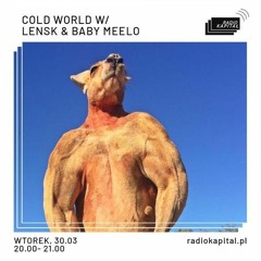 RADIO KAPITAŁ: Cold World w/ Lensk & Baby Meelo (2021-30-03)
