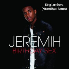 Birthday Sex - Jeremih (King Lumbera Miami Bass Remix)