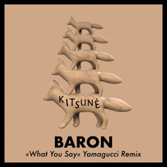 BARON (FR) - What You Say (Yamagucci Remix)