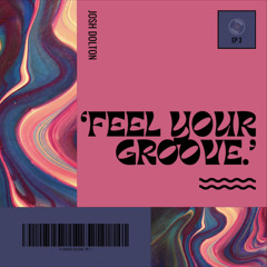 ‘Feel Your Groove’ - EP 3