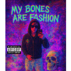 My bones are fashion
