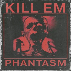 PHANTASM - KILL EM
