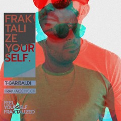 t-garibaldi | FRAKTALIZE YOURSELF #06 for @FraktalSonoor