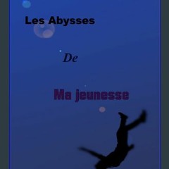[ebook] read pdf 📚 Les abysses de ma jeunesse (French Edition) [PDF]