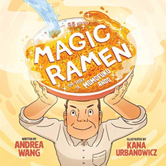 [GET] EPUB 📬 Magic Ramen: The Story of Momofuku Ando by  Andrea Wang &  Kana Urbanow