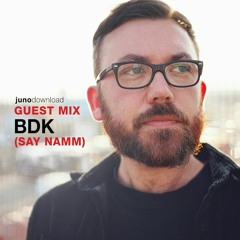 Juno Download Guest Mix - BDK (Say Namm)