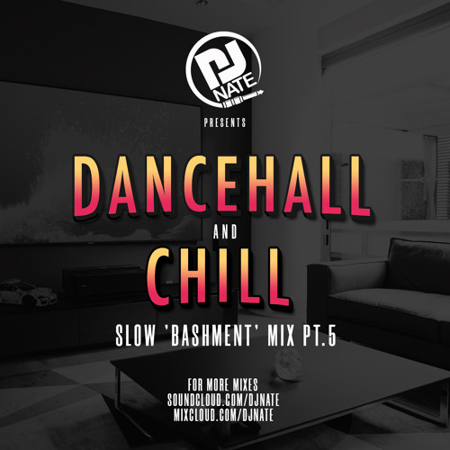 DJ Nate - Dancehall & Chill Part 5 - Slow Bashment Mix 2020