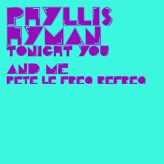 Phyllis Hyman - Tonight You And Me (Pete Le Freq Refreq)