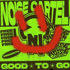 Noise Cartel - Good To Go [Free Download]