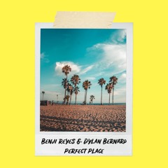 Benji Reyes & Dylan Bernard - Perfect Place