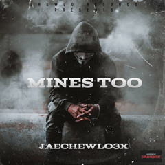 JaeChewlo3x - Mines 2 Remix