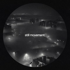 Still Movement