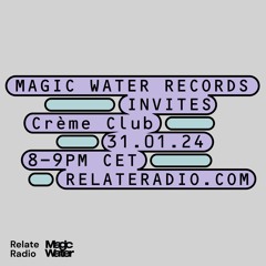 Magic Water Records invites: Crème Club (Radioshow 31|01|24)
