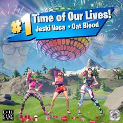 Time of Our Lives! + Oat Blood (Lonestar)