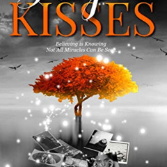 READ KINDLE 📩 Angel Kisses: Believing is Knowing Not All Miracles Can Be Seen by  Ho