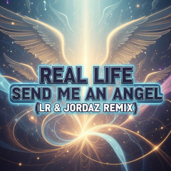 Real Life - Send Me An Angel (LR & Jordaz Remix)