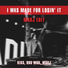 I Was Made For Losing It (MADJ Edit)