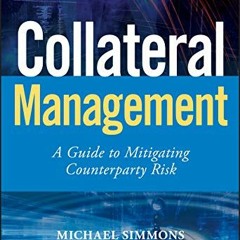 READ EPUB √ Collateral Management: A Guide to Mitigating Counterparty Risk (Wiley Fin