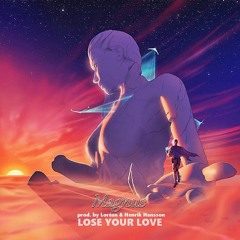 Lose Your Love (prod. By Loréan & Henrik Hansson)FREE DOWNLOAD