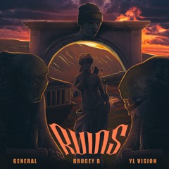 Ruins (feat. YL Vision & General)