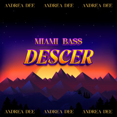 DESCER MIAMI BASS (ANDREA DEE EDIT)