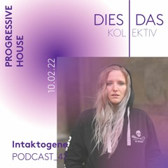 Dies | Das //Podcast_47 - Intaktogene