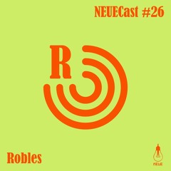 NEUECast 026 - Robles