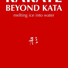 Read Karate Beyond Kata: melting ice into water