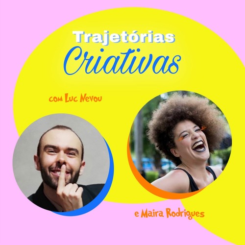 Trajetórias Criativas #5, com Maíra Rodrigues
