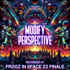 Modify Perspective - Recorded at TRiBE of FRoG Frogz in Space Finale - November 2023