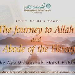 Dars 7 - Imam Sa' adī's Poem: The Journey to Allāh and the Abode of the Hereafter By Abu Ukkaashah