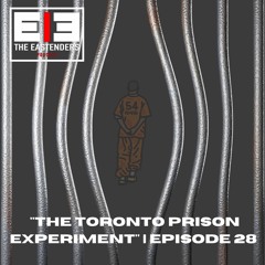 "The Toronto Prison Experiment" | Episode 28 | The EastEnders Podcast