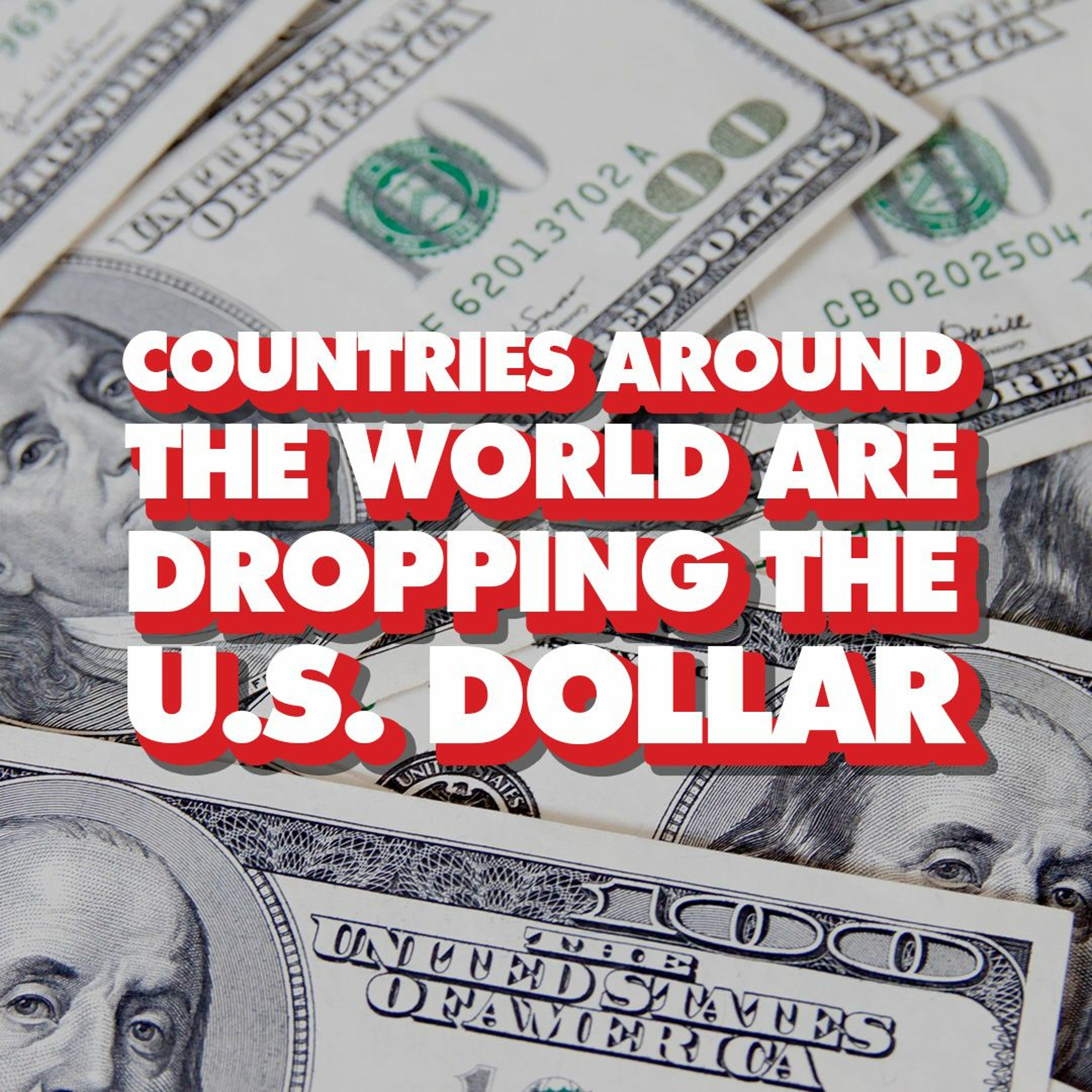 Countries worldwide are dropping the US dollar: De-dollarization in China, Russia, Brazil, ASEAN