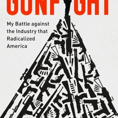❤️PDF⚡️ Gunfight: My Battle Against the Industry that Radicalized America