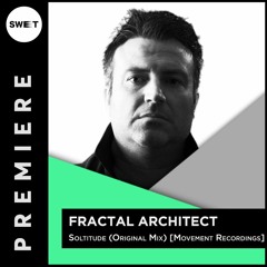PREMIERE : Fractal Architect - Soltitude (Original Mix) [Movement Recordings]