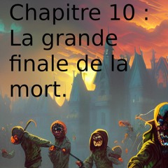 Ch 10 La grande finale de la mort.