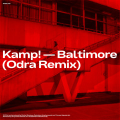 Kamp! - Baltimore (Odra Remix)