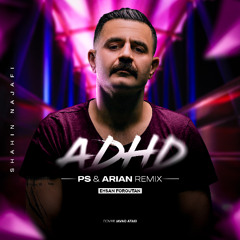 ADHD (DJ Arian & DJ PS Remix)