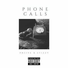 PNSIVE - Phone calls ft. Stizzy