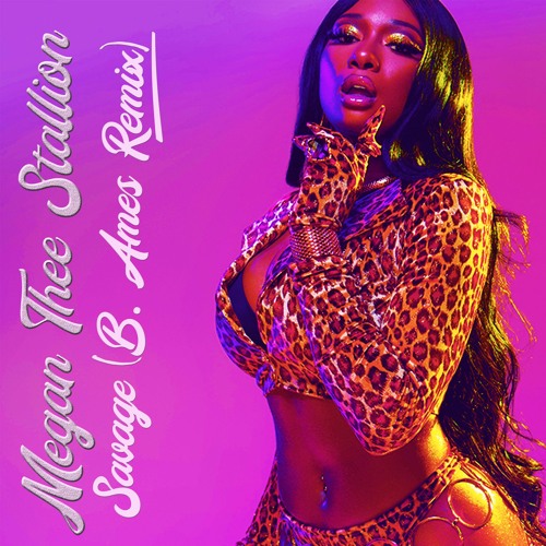 Savage (B. Ames Remix)| Megan Thee Stallion