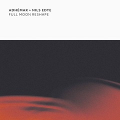 𝑷𝒓𝒆𝒎𝒊𝒆𝒓𝒆: Adhémar + Nils Edte - Lumière Lunaire (Adhémar's Nocturnal Wandering) [PITCH55]