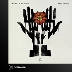 Premiere: Jean Claude Ades - Talk To Me (Ulises Remix) - Scorpios Music