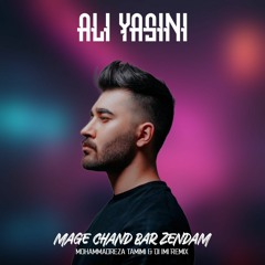 Ali Yasini - Mage Chand Bar Zendam (Mohammadreza Tamimi & Dj IMI Remix)