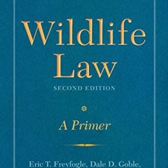 [ACCESS] PDF 🖊️ Wildlife Law, Second Edition: A Primer by  Eric T. Freyfogle,Dale D.