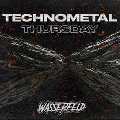 Technometal Thursday